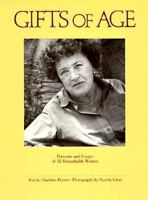 Gifts of Age: Portraits and Essays of 32 Remarkable Women 0877013683 Book Cover