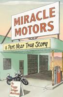 Miracle Motors: A Pert Near True Story 0981998933 Book Cover