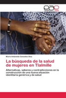 La Busqueda de La Salud de Mujeres En Tlalmille 3659030767 Book Cover