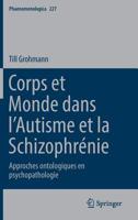 Corps et Monde dans l’Autisme et la Schizophrénie: Approches ontologiques en psychopathologie (Phaenomenologica (227)) 3030143945 Book Cover