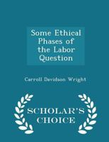 Some Ethical Phases of the Labor Question 1022105515 Book Cover