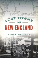 Lost Towns of New England 1467147869 Book Cover