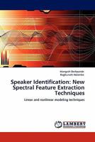 Speaker Identification: New Spectral Feature Extraction Techniques 3845404639 Book Cover