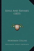 Idyls and Rhymes 0469051213 Book Cover