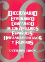 Diccionario etimologico comparado de los apellidos espanoles, hispanoamericanos y filipinos 9681637143 Book Cover