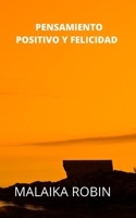 PENSAMIENTO POSITIVO Y FELICIDAD B0BCRXDMSZ Book Cover