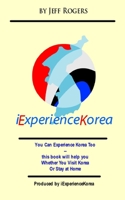 I Experience Korea: You can experience Korea Too 1974017354 Book Cover