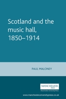 Scotland and the Music Hall, 1850 - 1914 (Studies in Popular Culture) 0719061474 Book Cover