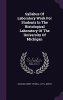 Syllabus Of Laboratory Work For Students In The Histological Laboratory Of The University Of Michigan 1010801864 Book Cover