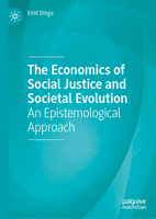 The Economics of Social Justice and Societal Evolution: An Epistemological Approach 3032240549 Book Cover