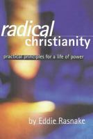 Radical Christianity: Practical Principles for a Life of Power 1797914294 Book Cover