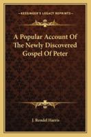 A Popular Account of the Newly-Recovered Gospel of St. Peter 1021669156 Book Cover
