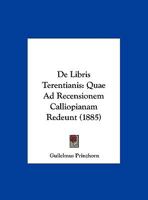 De Libris Terentianis: Quae Ad Recensionem Calliopianam Redeunt (1885) 1169599125 Book Cover
