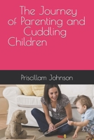 The Journey of Parenting and Cuddling your Children B0BXMKQX5M Book Cover