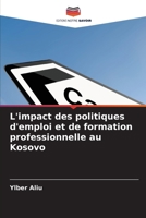 L'impact des politiques d'emploi et de formation professionnelle au Kosovo (French Edition) 6209790658 Book Cover