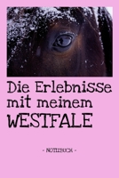 Die Erlebnisse mit meinem Westfale: Pferde Reiten Notizbuch Tagebuch Fotobuch Hobby Schule Geschenk liniert + Fotocollage ca. DIN A5 1660837111 Book Cover
