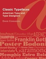 Classic Typefaces: American Type and Type Designers 1581158947 Book Cover