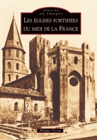 Eglises fortifiées du Midi de la France (Les) (Mémoire En Images) (French Edition) 2849104515 Book Cover
