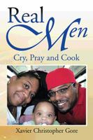 Real Men: Cry, Pray and Cook 1499037481 Book Cover