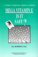 Mega Vitamin E: Is It Safe? 0963326082 Book Cover