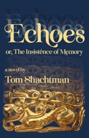 Echoes : Or the Insistence of Memory B0CB4YZ4RS Book Cover