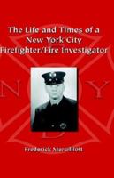 The Life and Times of a New York City Firefighter/Fire Investigator 1412201128 Book Cover