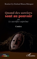 Quand des sorciers sont au pouvoir: Ou Le sacrifice suprême Contes (Jama) (French Edition) 2140313372 Book Cover