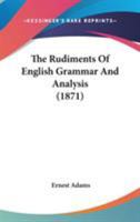 The Rudiments Of English Grammar And Analysis 1437046452 Book Cover