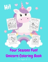 Hi! Four Seasons Fun Unicorn Coloring Book: For Ages 8-12 B08TQ4F8V8 Book Cover