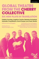 Global Theatre from the Cherry Collective: Six New Plays in Translation (Methuen Drama Play Collections) 1350585947 Book Cover