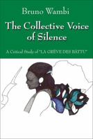 The Collective Voice of Silence: A Critical Study of La Greve Des Battu 1432780662 Book Cover