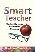 Smart Teacher: Teacher Career & Retirement Planning 1068852402 Book Cover