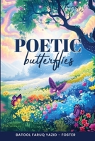 Poetic Butterflies: Within The Shades Of My Soul Lies The Colors Of My Heart. B0FCJGSTVN Book Cover
