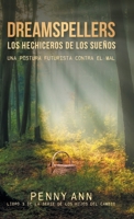 Dreamspellers: Los Hechiceros De Los Sueños: Una Postura Futurista Contra El Mal (La Serie de los Hijos del Cambio) 1038319749 Book Cover