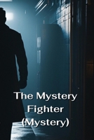 The Mystery Fighter (Mystery) B0DRWDFPT1 Book Cover