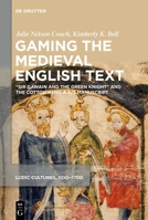 Gaming in the Medieval English Text: Sir Gawain and the Green Knight and the Cotton Nero A.X Manuscript 1501518542 Book Cover