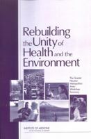 Rebuilding the Unity of Health and the Environment: The Greater Houston Metropolitan Area: Workshop Summary 0309094429 Book Cover