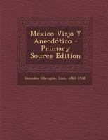 México Viejo Y Anecdótico 1016535244 Book Cover