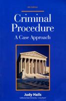 Criminal Procedure: A Case Approach 1928916252 Book Cover