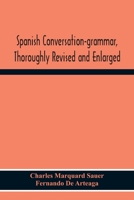 Spanish Conversation-Grammar, Thoroughly Revised And Enlarged 935430155X Book Cover