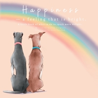 Happiness - A Feeling That Is Bright: A Little Book of What To Do To Spark More Delight 064581542X Book Cover