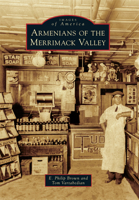 Armenians of the Merrimack Valley 1467115614 Book Cover