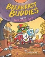 Breakfast Buddies and the Wild Waffle West 168401221X Book Cover