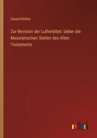 Zur Revision der Lutherbibel: Ueber die Messianischen Stellen des Alten Testaments (German Edition) 3368506870 Book Cover