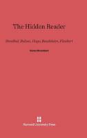 The Hidden Reader: Stendhal, Balzac, Hugo, Baudelaire, Flaubert 0674731557 Book Cover