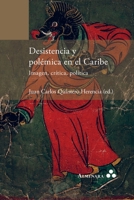 Desistencia y polémica en el Caribe. Imagen, crítica, política 9492260565 Book Cover