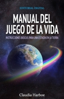 Manual del juego de la vida, instrucciones básicas para una estadía en la tierra (Spanish Edition) B08KB137LN Book Cover