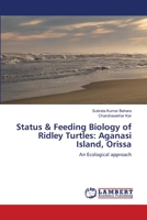Status & Feeding Biology of Ridley Turtles: Aganasi Island, Orissa: An Ecological approach 3659131741 Book Cover