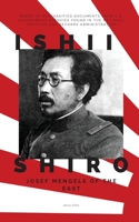Ishii Shiro: Josef Mengele of the East 1947766341 Book Cover