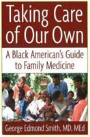 Taking Care of Our Own: A Family Medical Guide for African Americans 0967525861 Book Cover